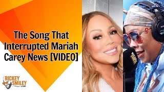 The Song That Interrupted Mariah Carey News