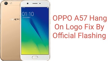 Oppo A57 Hang On Logo Fix By Official Tool Flashing