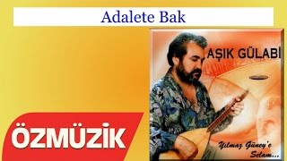 Adalete Bak (Memleket düzeni hiç düzen değil) - Aşık Gülabi  Resimi