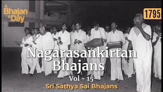 1795 - Nagarasankirtan Bhajans Vol - 15 | Sri Sathya Sai Bhajans
