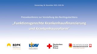 30.11.2023 | Pressekonferenz | BDPK e.V., DEVK e.V., DRK e.V., KKVD e.V. / Vorstellung des Rechtsgutachtens „Funktionsgerechte Krankenhausfinanzierung und Krankenhausreform“