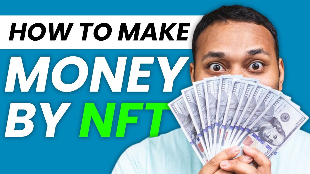 How To Make Money Through NFT's In 2022
