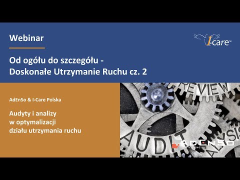 DUR - od ogółu do szczegółu (2) Audyty i analizy w optymalizacji działu utrzymania ruchu