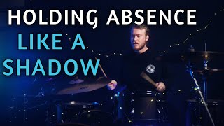 Ben Cranston - Holding Absence // &quot;Like A Shadow&quot; - Drum Cover Snippet