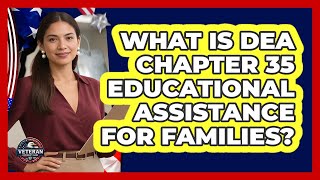 What Is DEA Chapter 35 Educational Assistance For Families? - Veteran Community Guide