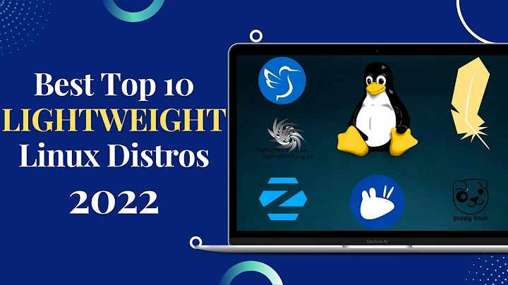 Best Top 10 Lightweight Linux Distros for Old Laptops and PC in 2022 - DayDayNews