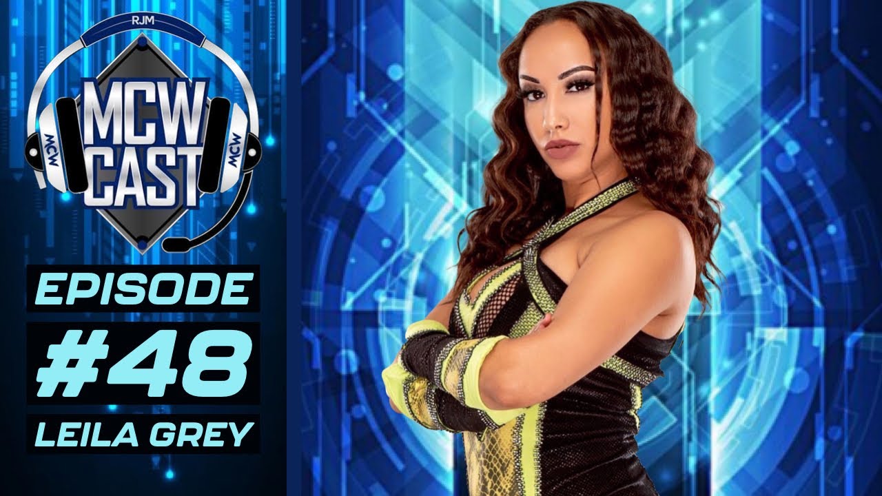 Leila Grey - MCW Cast Episode #47 - Pro Wrestling Podcast -  Leila Grey