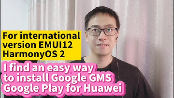 An easy way to install Google Play GMS on HUAWEI EMUI12 11 HarmonyOS 2 HUAWEI P50 P40 Mate40 Honor50
