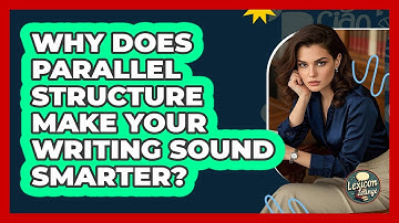 Why Does Parallel Structure Make Your Writing Sound Smarter? - Lexicon Lounge