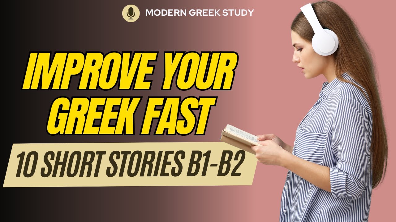 Learn Greek Through 10 Short Stories | Listen, Read & Improve Your Greek – Level B1/B2