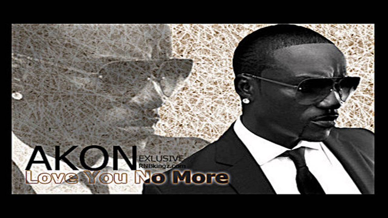 Akon Love You No More [NEW