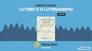 Lutero e Luteranismo - Heinrich Denifle - Audiolivro - Capítulo 05