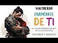 Enamórate de ti - Walter riso - Resumen audiolibro completo en español