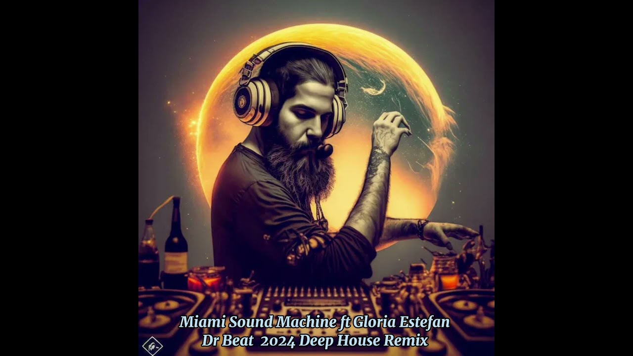 Miami Sound Machine ft Gloria Estefan - Dr Beat (Deep House Remix)