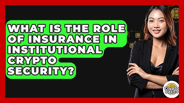 What Is The Role Of Insurance In Institutional Crypto Security? - CryptoBasics360.com