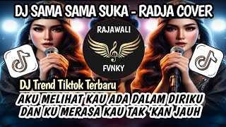 DJ SAMA SAMA SUKA - RADJA COVER || AKU MELIHAT KAU ADA DALAM DIRIKU TREND TIKTOK TERBARU