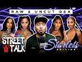 WSHH Presents “Street Talk” Raw & Uncut Q&A Starlets Edition (Episode 3)