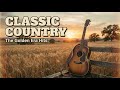 Ultimate Slow Classic Country Playlist 2025 – Best Old Country Songs Mix Collection