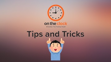 Tips & Tricks Ep. 1 - Welcome to OnTheClock