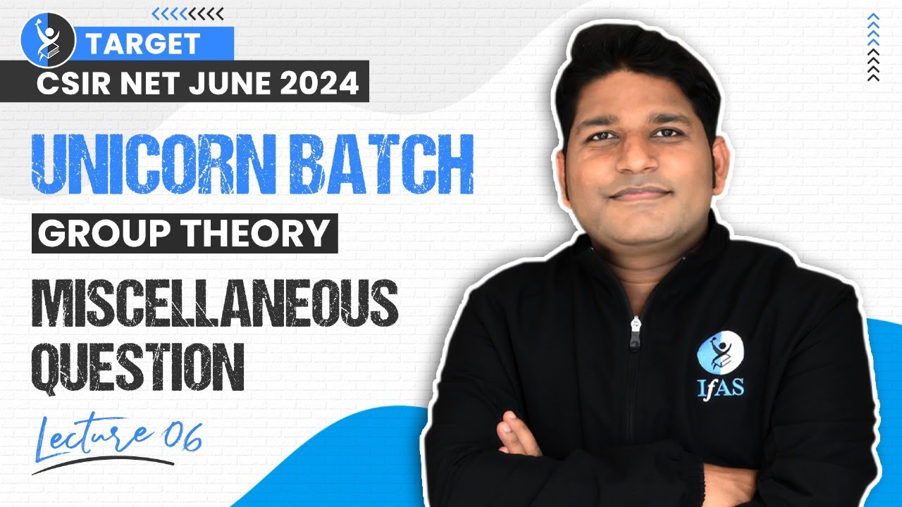Miscellaneous Questions with Solutions | Group Theory CSIR NET 2024  | Lec-6 | IFAS