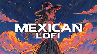 🌹Mexican lofi hip hop Mix | Nostalgic Beats🌹