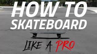 How to Skateboard Like A Pro