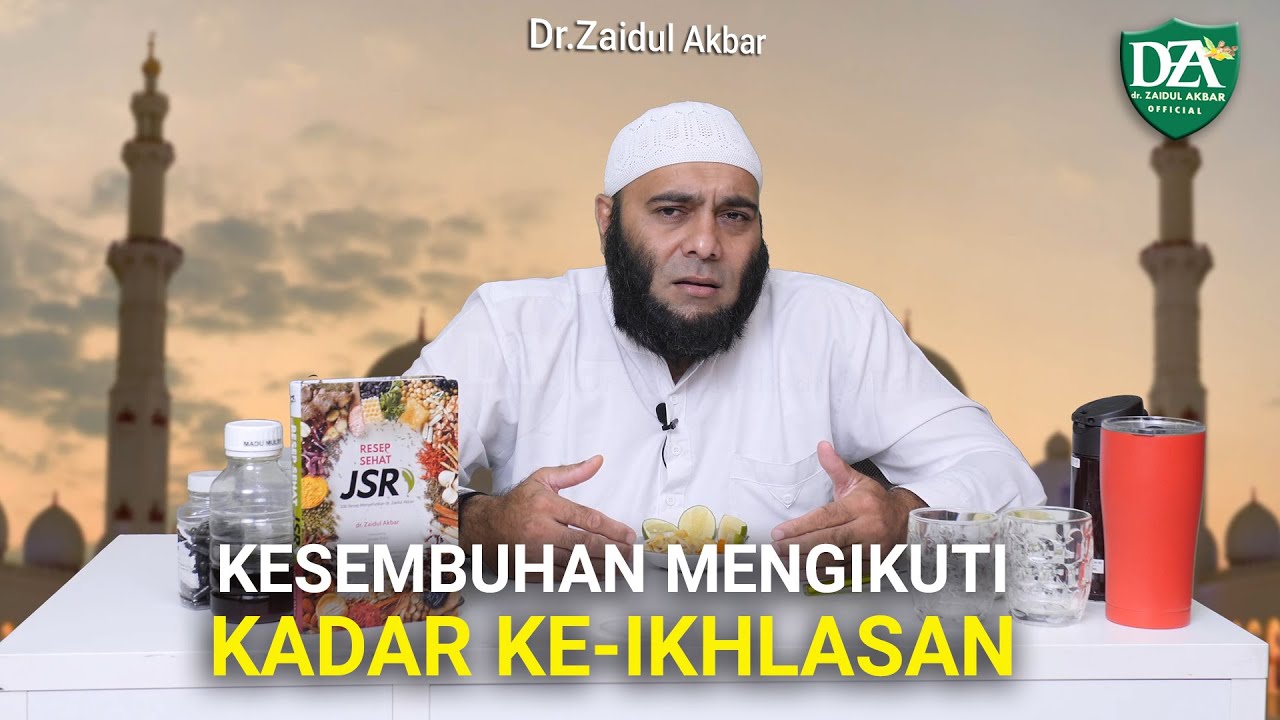 Kesembuhan Mengikuti Kadar Keihklasan - dr. Zaidul Akbar Official