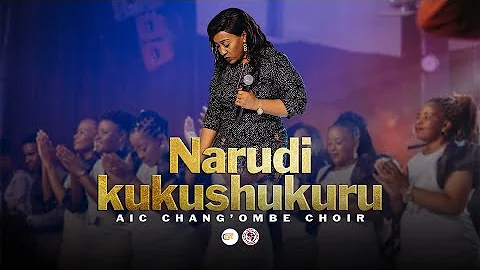 AIC Chang'ombe Choir (CVC)  - NARUDI KUKUSHUKURU  (Official Live Video)