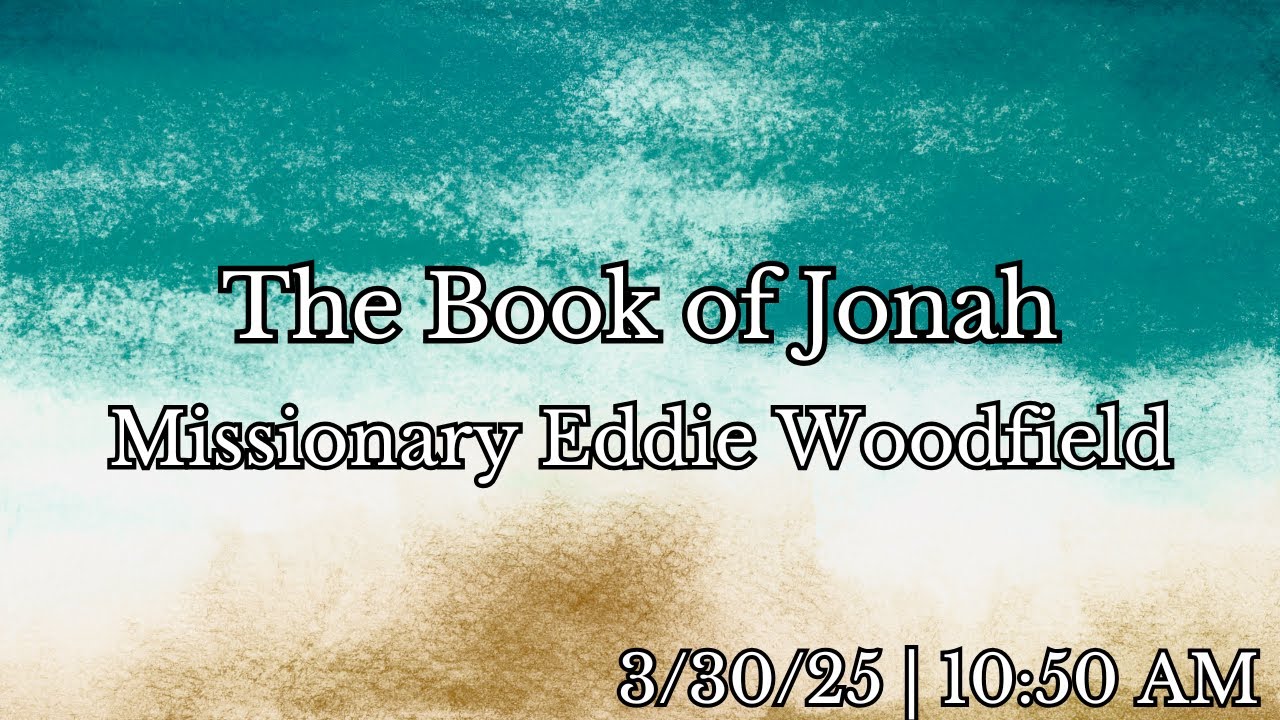 The Book of Jonah | Missionary Eddie Woodfield