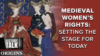 Medieval Women's Rights: Setting the Stage for Today