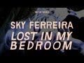 ME GUSTA: SKY FERREIRA - LOST IN MY BEDROOM