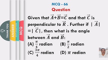 Given that 𝑨 ⃗+𝑩 ⃗=𝑪 ⃗ and that 𝑪 ⃗ is perpendicular to 𝑹 ⃗ . Further if | 𝑨 ⃗| =| 𝑪 ⃗|, then what..