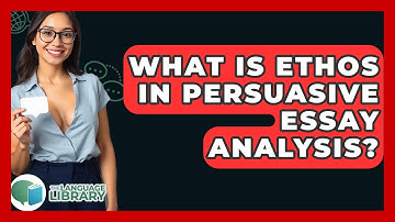 What Is Ethos In Persuasive Essay Analysis? - The Language Library