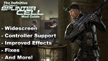 FIXING AND ENHANCING THE OG SPLINTER CELL - The Definitive Mod Guide for Tom Clancy