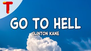 Clinton Kane - GO TO HELL (Clean - Lyrics)