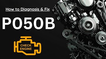 P050B: Cold Start Ignition Timing Performance | Trouble Code: Diagnose Symptom Cause Explain Fix