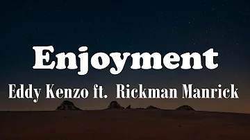Eddy Kenzo -  Enjoyment (Lyrics) ft.  Rickman Manrick