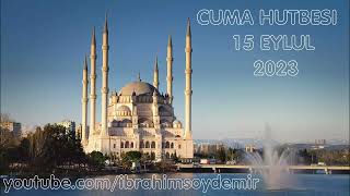 CUMA HUTBESİ - 15 EYLÜL 2023 - CAMİLERDE OKUNAN HUTBE