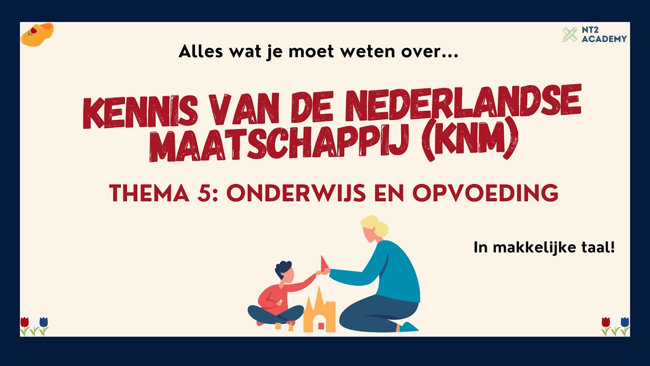 Kennis van de Nederlandse Maatschappij 2026 (KNM examen)  - THEMA 5: onderwijs en opvoeding