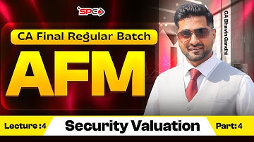 CA Final AFM: Security Valuation | Regular Batch Demo Lecture 5 | CA Bhavin Gandhi | CA Final by SPC