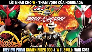 Hồi Ức Đau Thương & Lưỡi Dao Tham Vọng | Kamen Rider OOO x W ft Skull: Movie Taisen Core