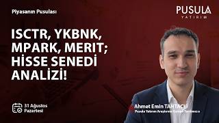 ISCTR, YKBNK, MPARK, MERIT; Stock Analysis! | Market Compass | August 31