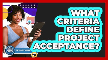 What Criteria Define Project Acceptance?