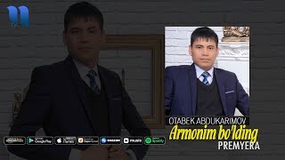 Otabek Abdukarimov - Armonim bo'lding | Отабек Абдукаримов - Армоним бўлдинг