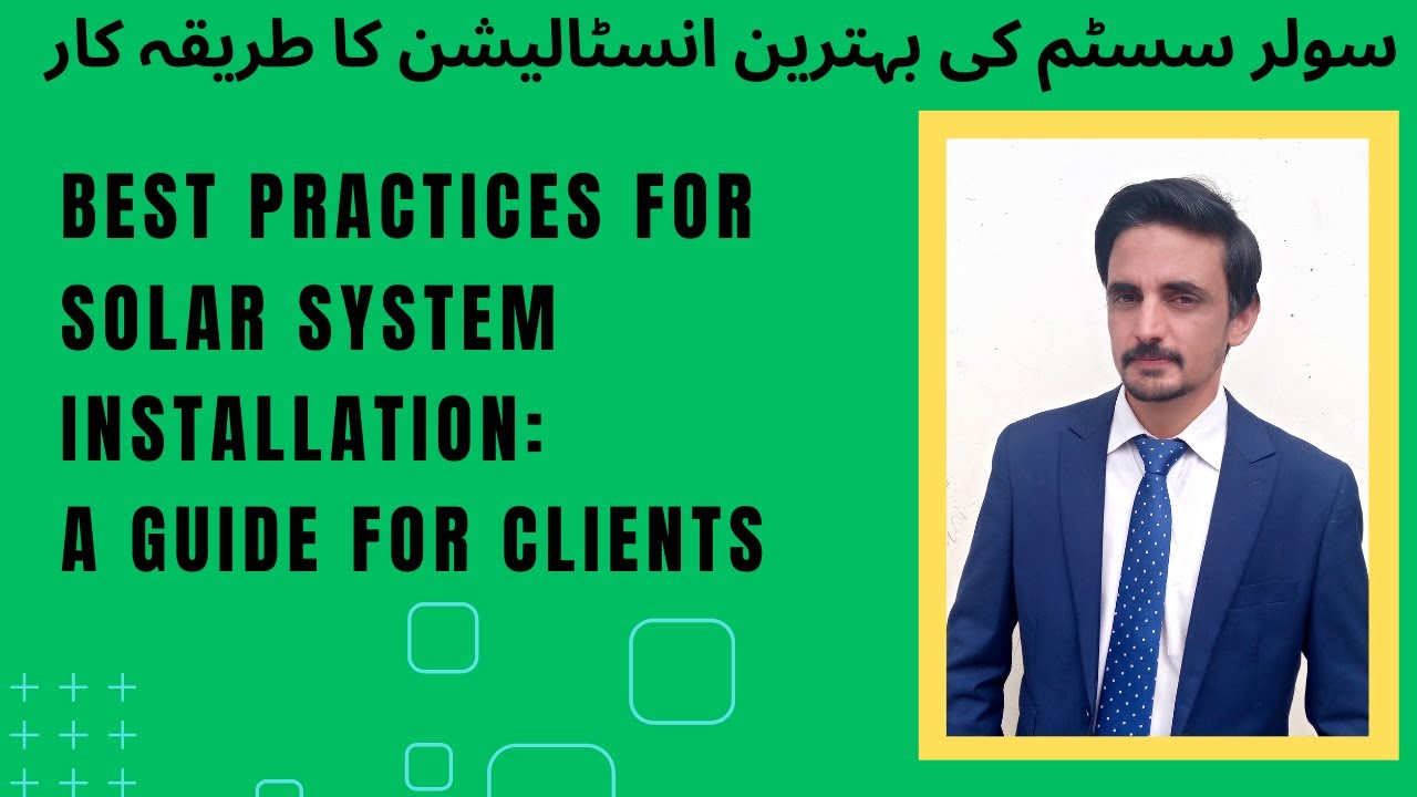 Best Practices for Solar System Installation: A Guide for Clients