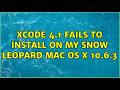 Xcode 4.1 fails to install on my Snow Leopard Mac OS X 10.6.3 (4 Solutions!!)