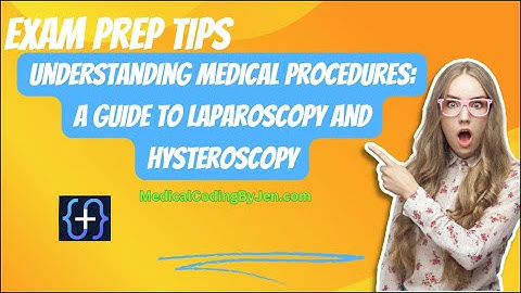 Understanding Medical Procedures Guide to Laparoscopy and Hysteroscopy #medicalcoding #medicalcoder
