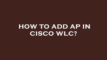 How to add ap in cisco wlc?