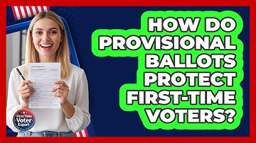 How Do Provisional Ballots Protect First-time Voters? - First Time Voter Expert