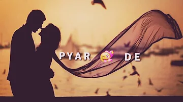 Pyar De Pyar le WhatsApp Status